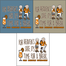 Load image into Gallery viewer, Old People Outdoors t-shirt | For heaven's sake, it's time for a break | Available in three colors