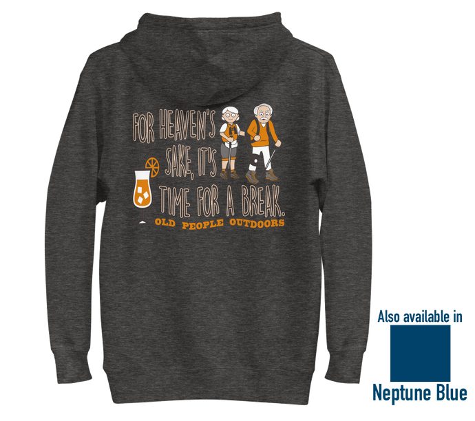 Old People Outdoors hoodie in charcoal | For heaven's sake, it's time for a break | Back view, also available in neptune blue