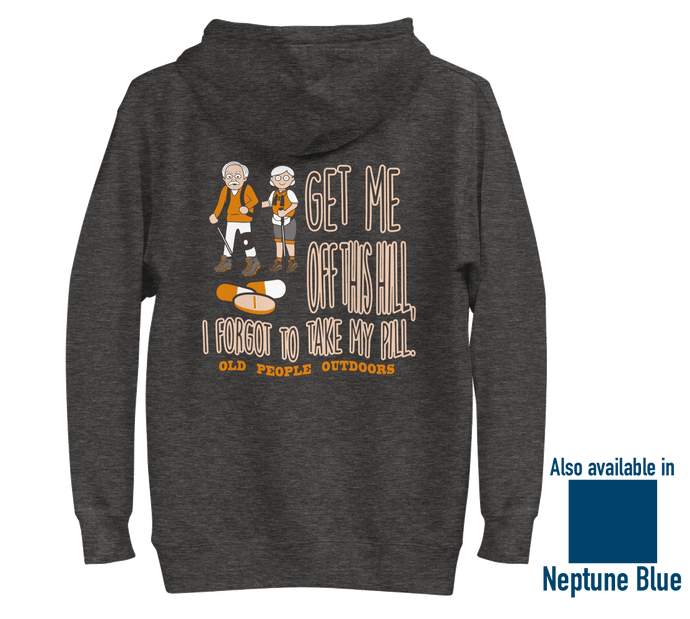 Old People Outdoors hoodie in charcoal | Get me off this hill, I forgot to take my pill | Back view, also available ice blue